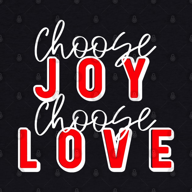 Choose Joy Choose Love by Gsproductsgs